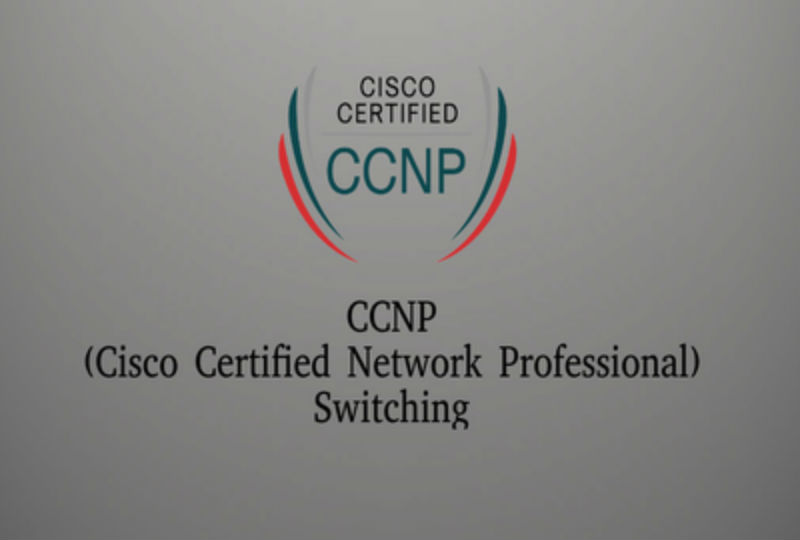 CCNP (Cisco Certified Network Professional ) Switching